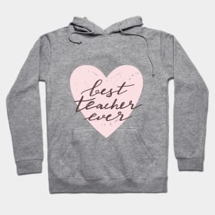 Best teacher ever typography print. Heart and quote design. Hoodie